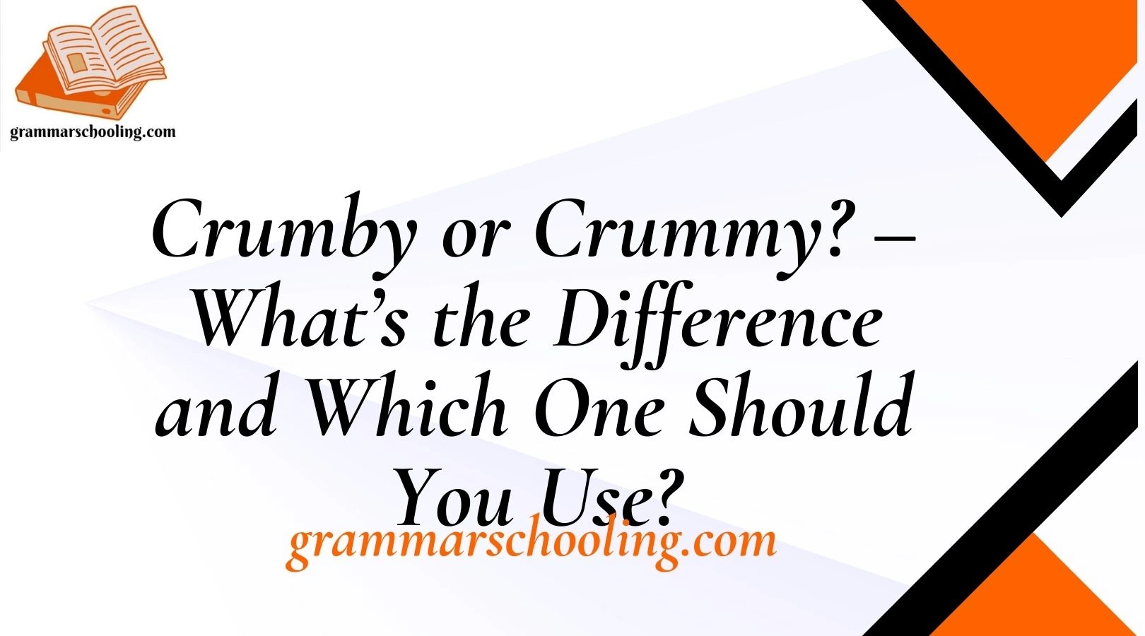 Crumby or Crummy? – What’s the Difference and Which One Should You Use?