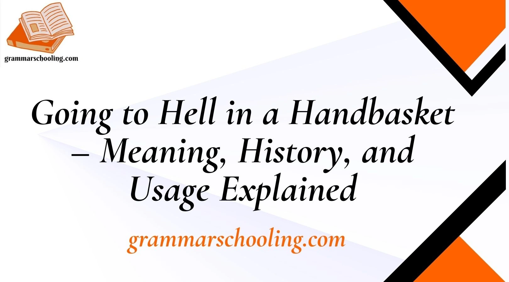 Going to Hell in a Handbasket – Meaning, History, and Usage Explained