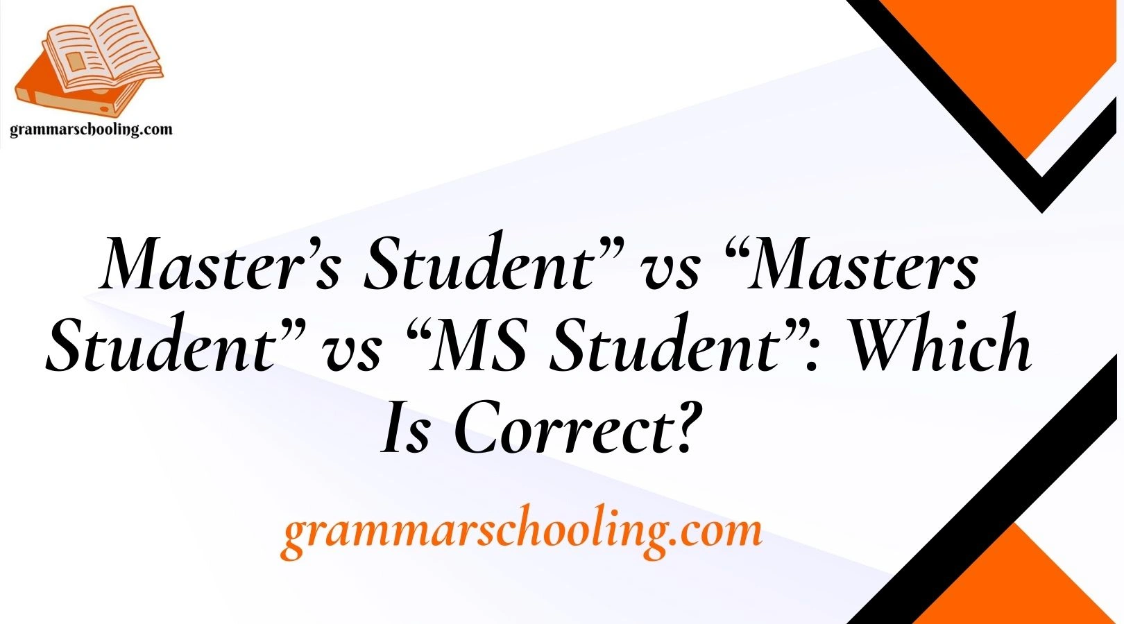 Master’s Student” vs “Masters Student” vs “MS Student”: Which Is Correct?