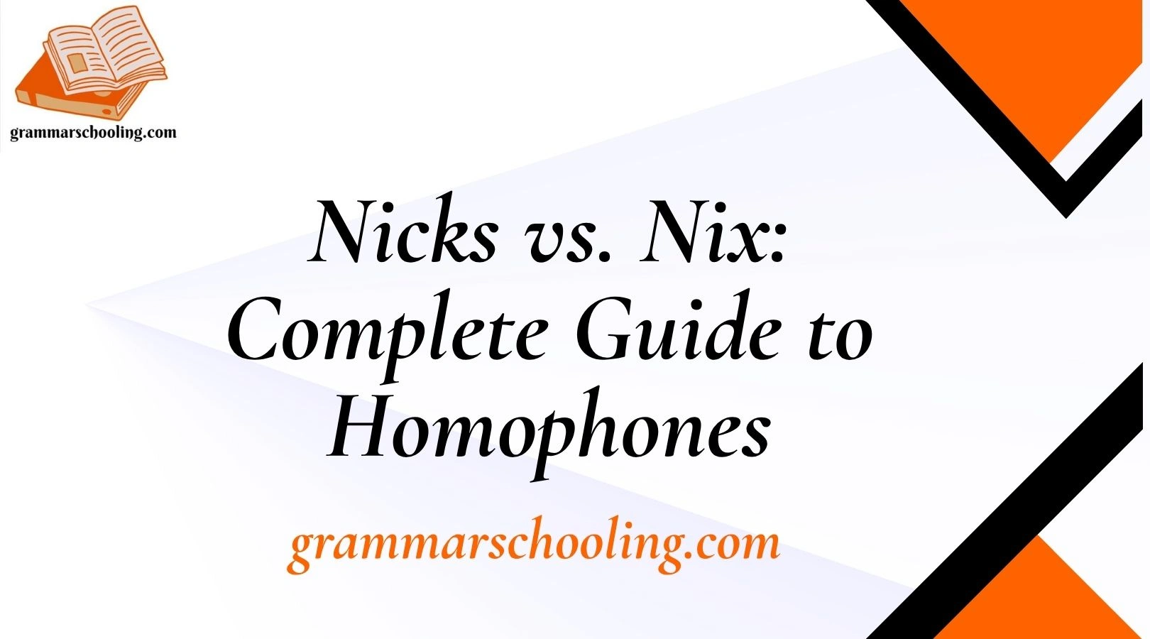 Nicks vs. Nix: Complete Guide to Homophones