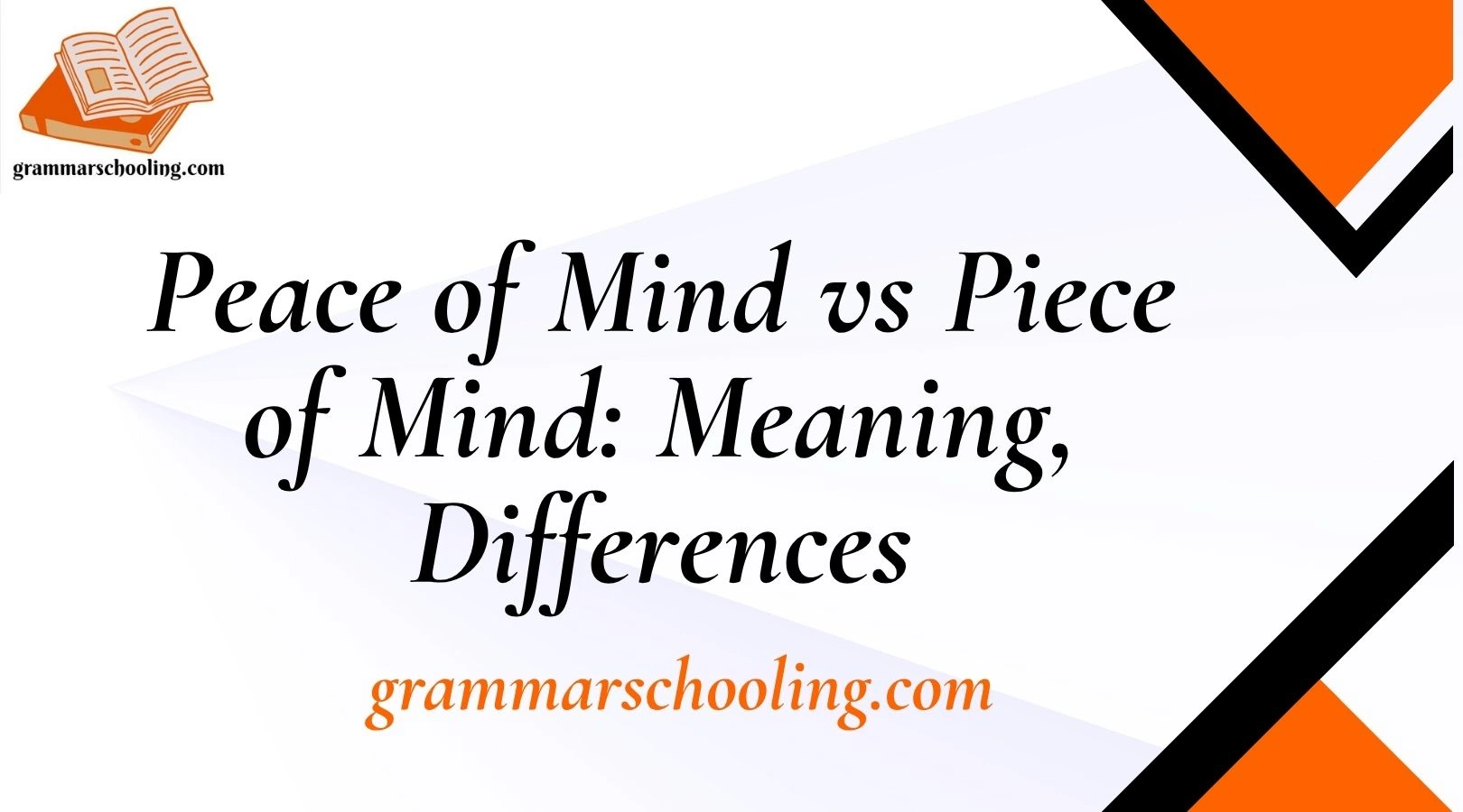 Peace of Mind vs Piece of Mind: Meaning, Differences