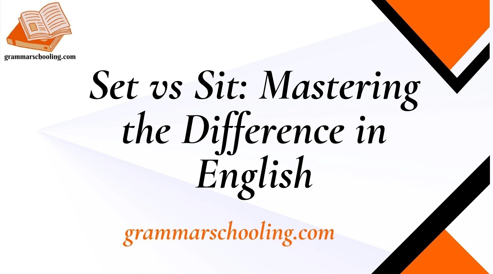 Set vs Sit: Mastering the Difference in English