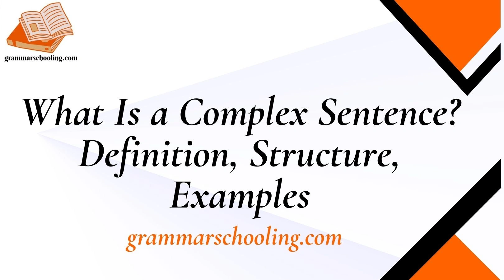 What Is a Complex Sentence? Definition, Structure, Examples