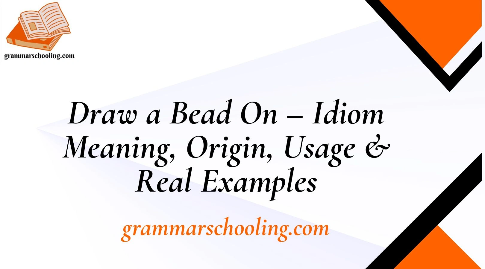 Draw a Bead On – Idiom Meaning, Origin, Usage & Real Examples
