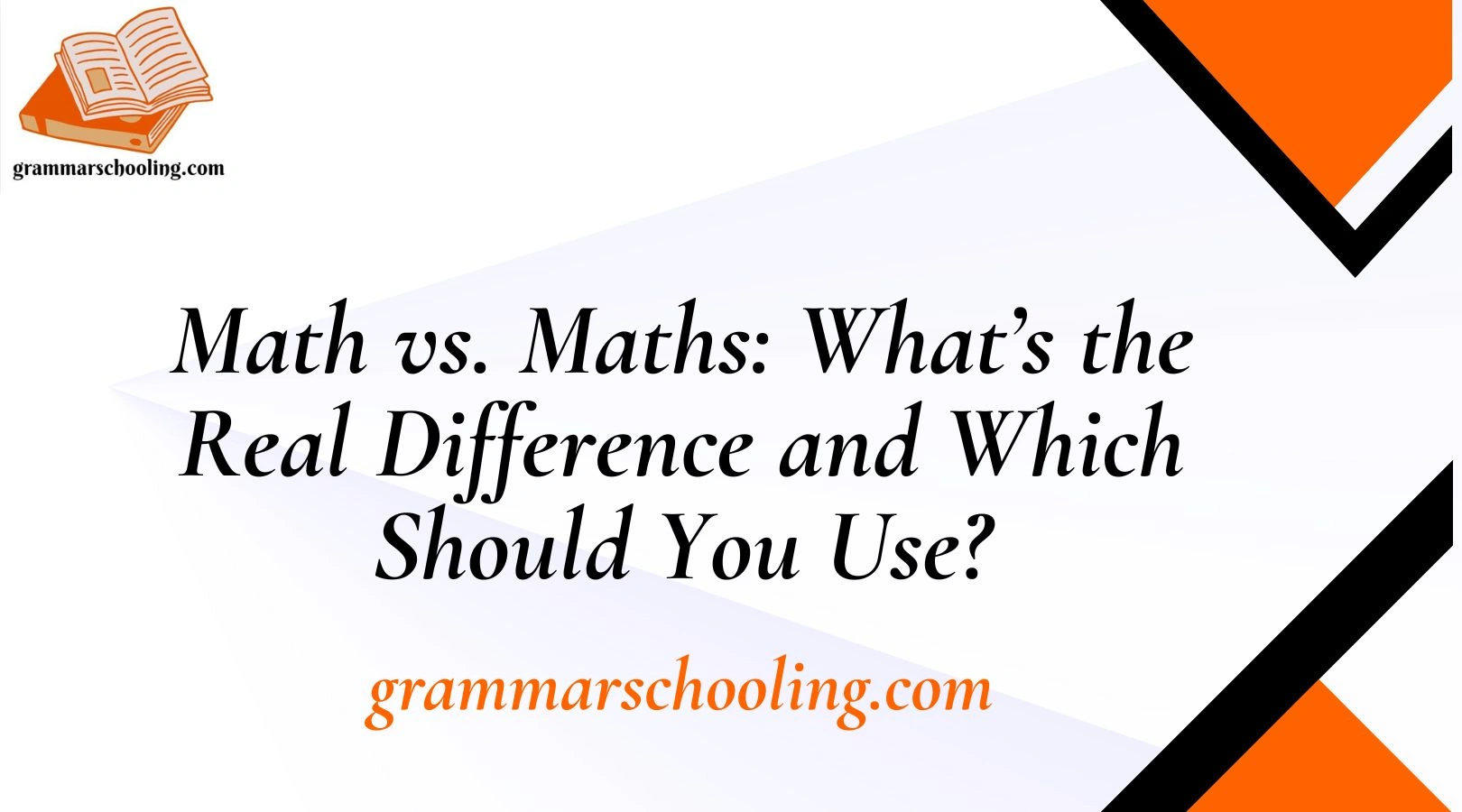 Math vs. Maths: What’s the Real Difference and Which Should You Use?