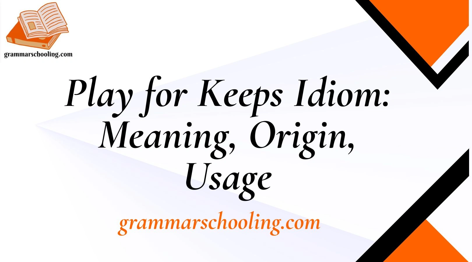 Play for Keeps Idiom: Meaning, Origin, Usage