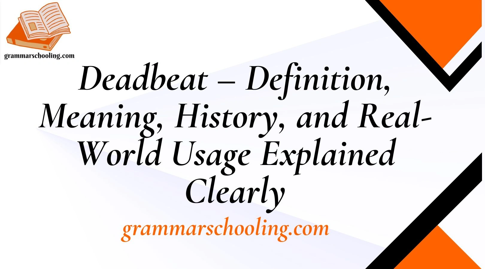 Deadbeat – Definition, Meaning, History, and Real-World Usage Explained Clearly