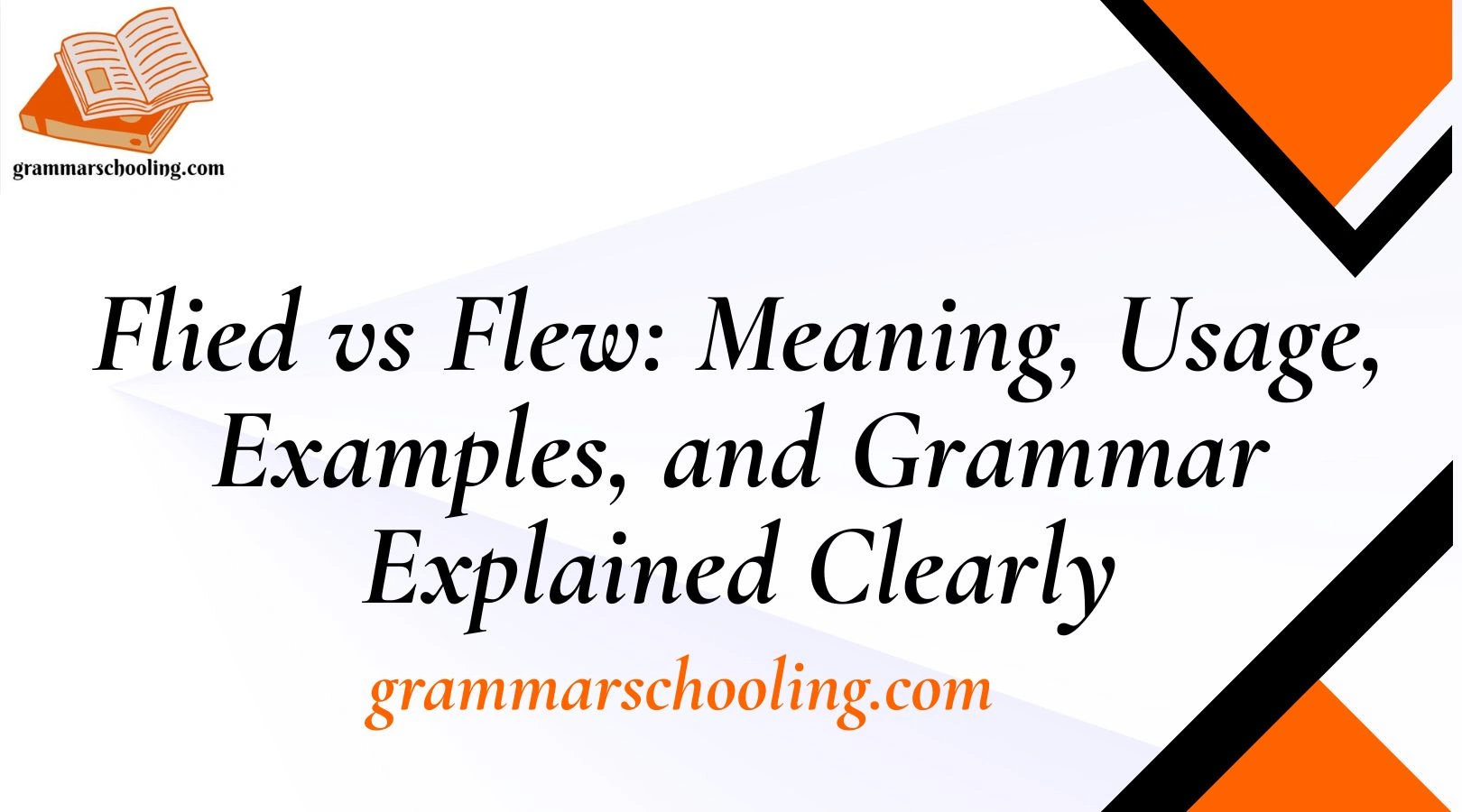 Flied vs Flew: Meaning, Usage, Examples, and Grammar Explained Clearly
