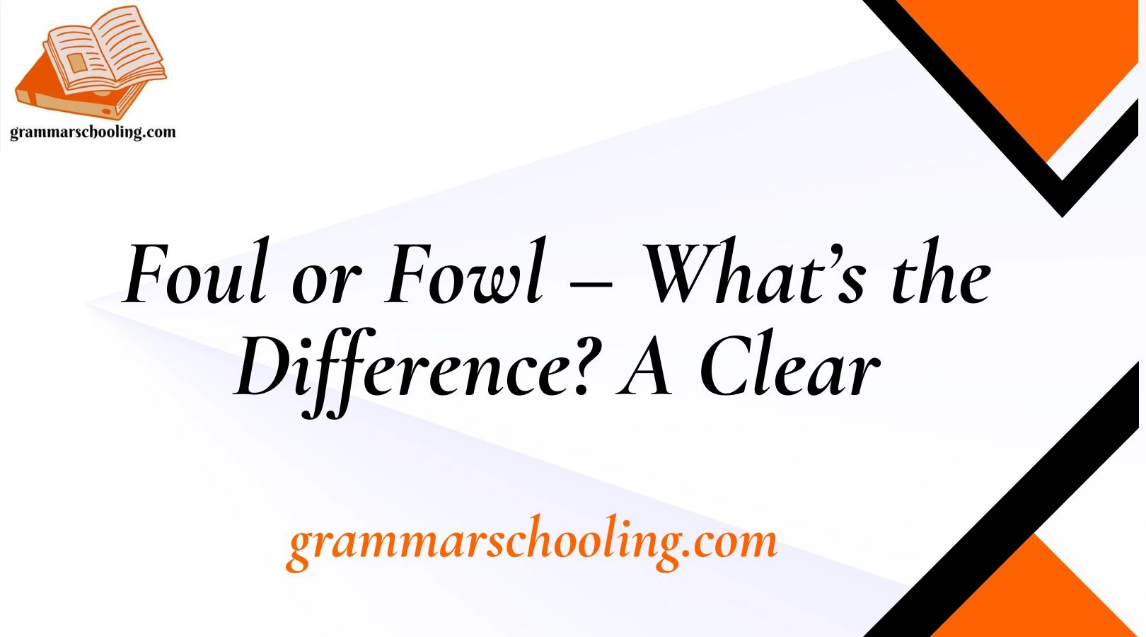 Foul or Fowl – What’s the Difference? A Clear
