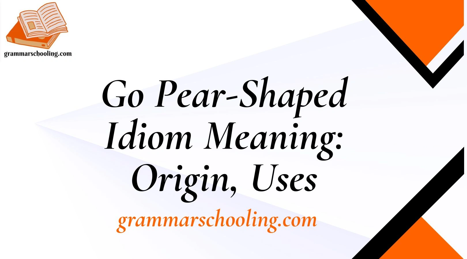 Go Pear-Shaped Idiom Meaning: Origin, Uses