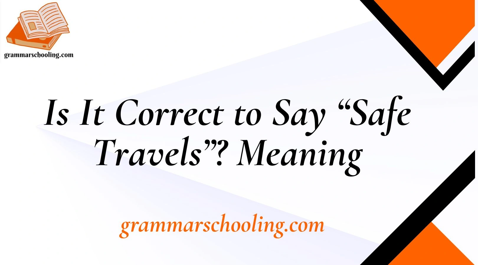 Is It Correct to Say “Safe Travels”? Meaning