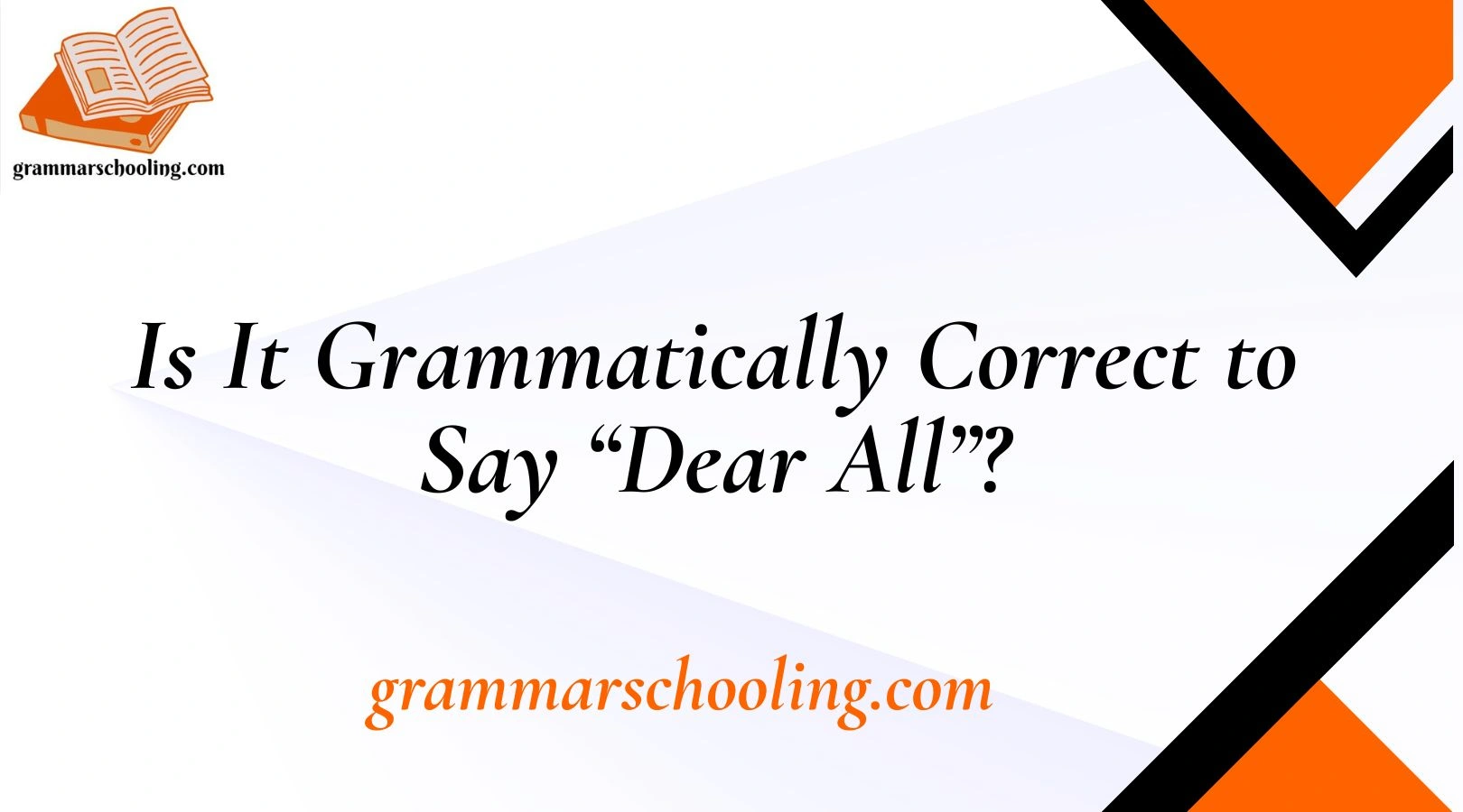 Is It Grammatically Correct to Say “Dear All”?