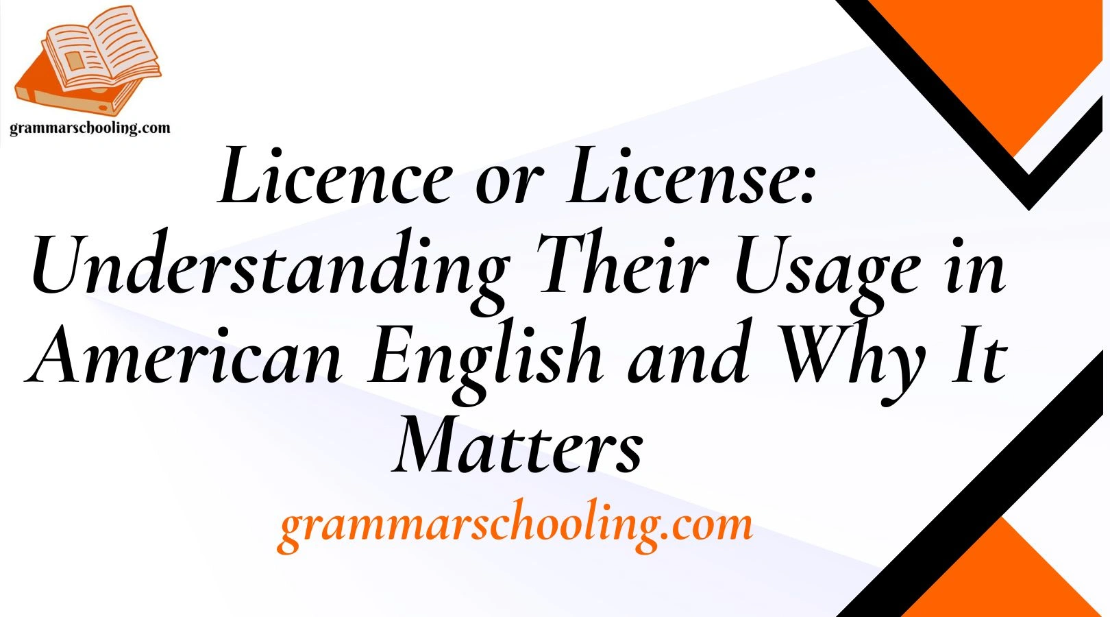 Licence or License: Understanding Their Usage in American English and Why It Matters
