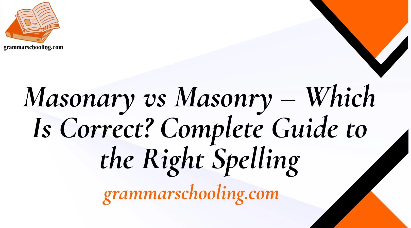 Masonary vs Masonry – Which Is Correct? Complete Guide to the Right Spelling