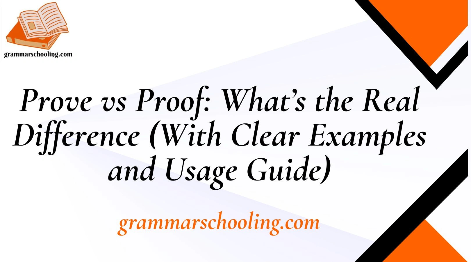 Prove vs Proof: What’s the Real Difference (With Clear Examples and Usage Guide)