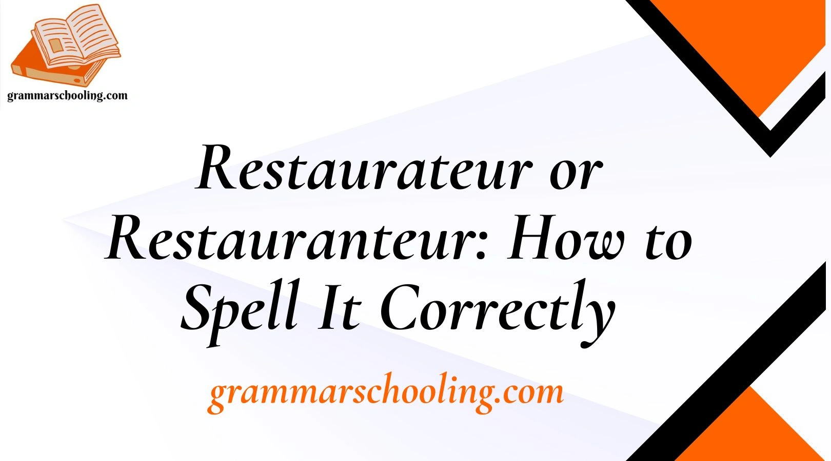 Restaurateur or Restauranteur: How to Spell It Correctly