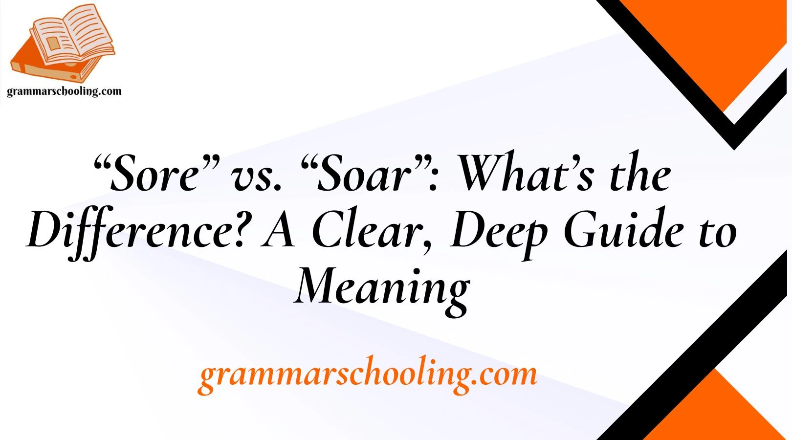 “Sore” vs. “Soar”: What’s the Difference? A Clear, Deep Guide to Meaning