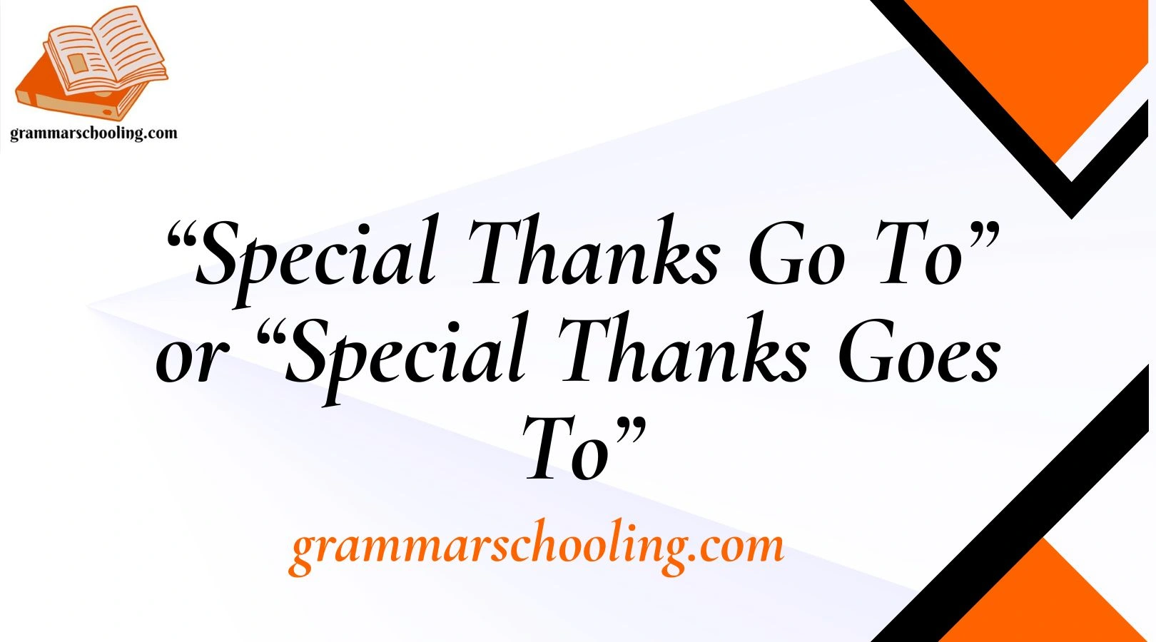 “Special Thanks Go To” or “Special Thanks Goes To”