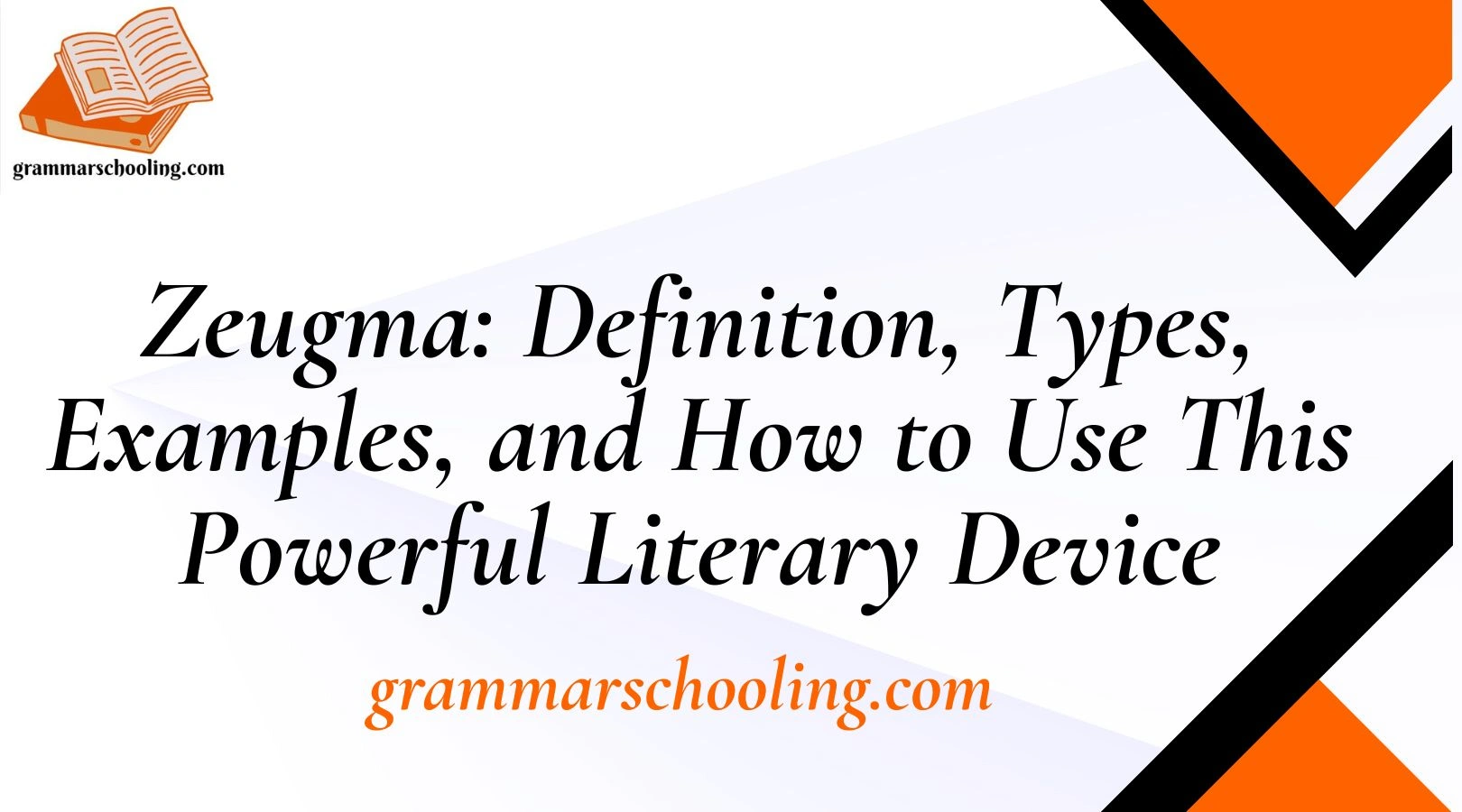 Zeugma: Definition, Types, Examples, and How to Use This Powerful Literary Device