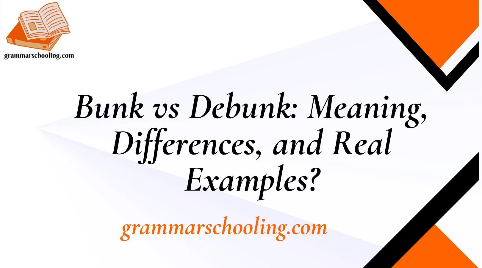 Bunk vs Debunk: Meaning, Differences, and Real Examples?