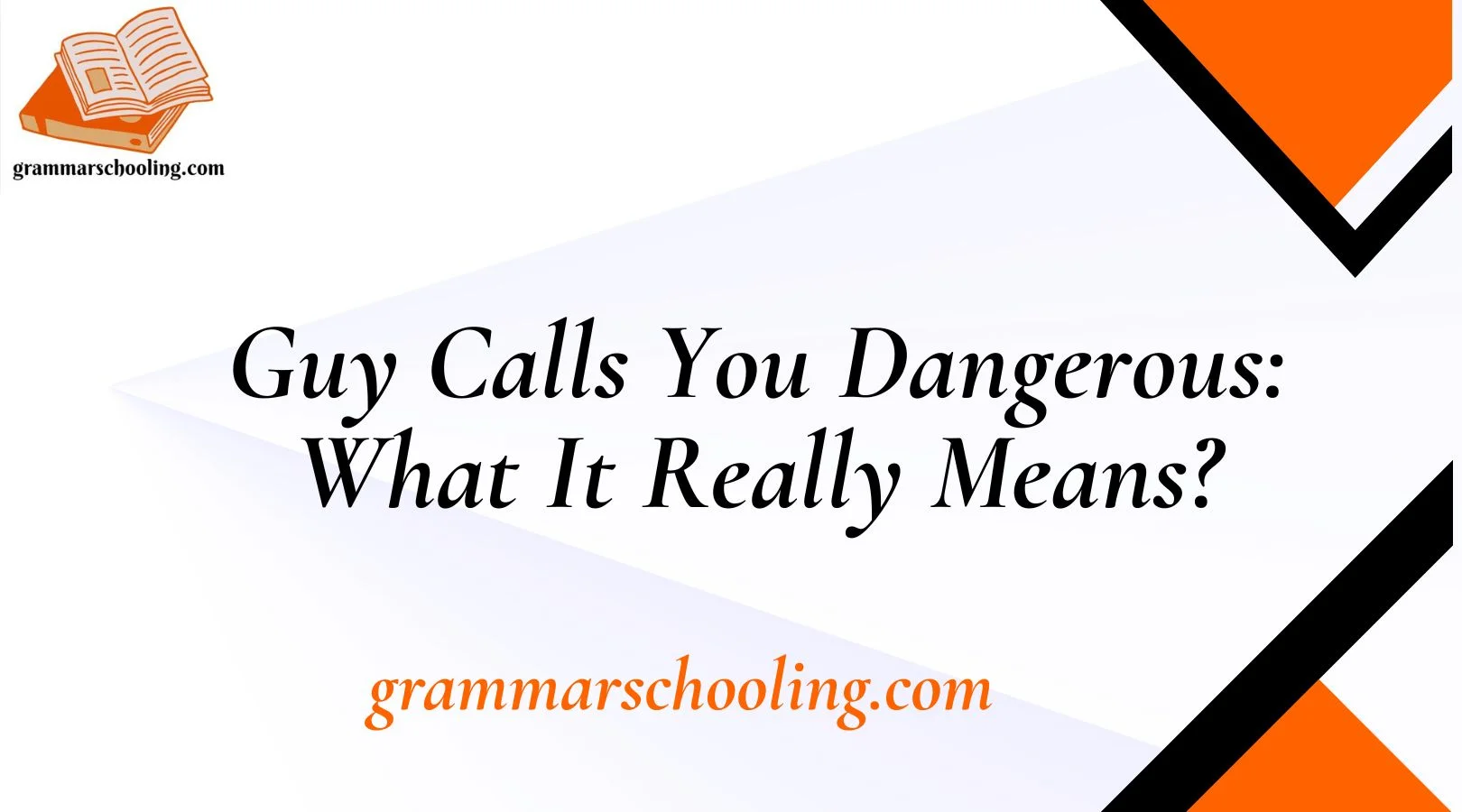 Guy Calls You Dangerous: What It Really Means?