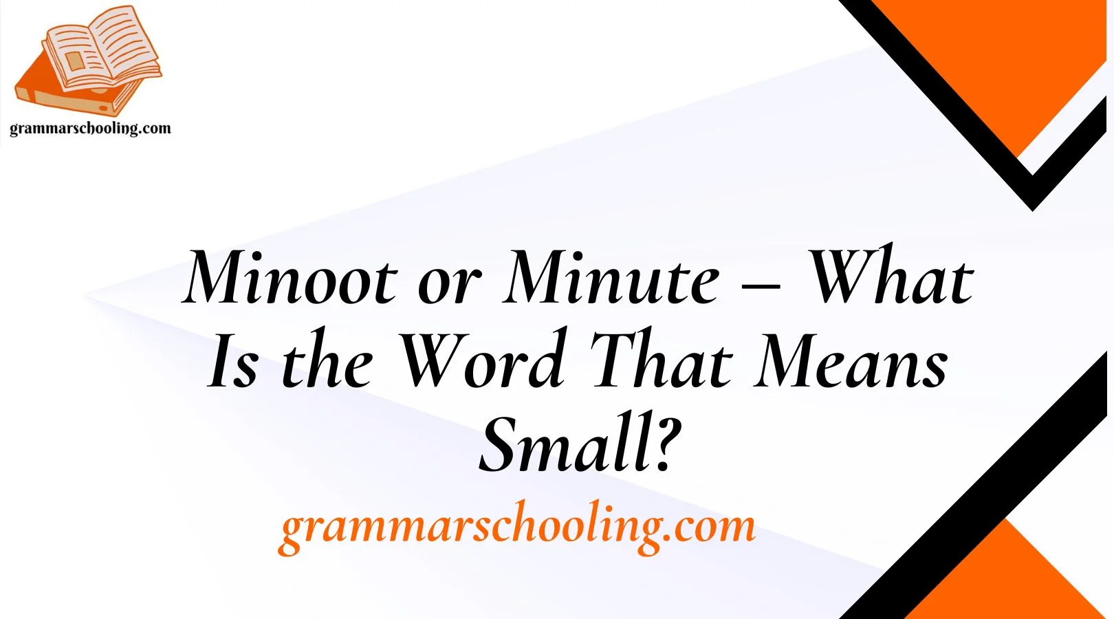 Minoot or Minute – What Is the Word That Means Small?