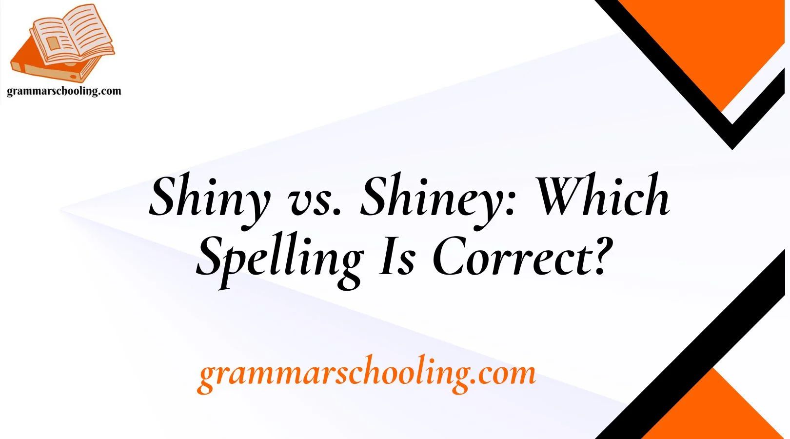Shiny vs. Shiney: Which Spelling Is Correct? 